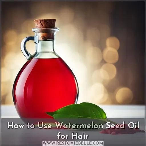 How to Use Watermelon Seed Oil for Hair
