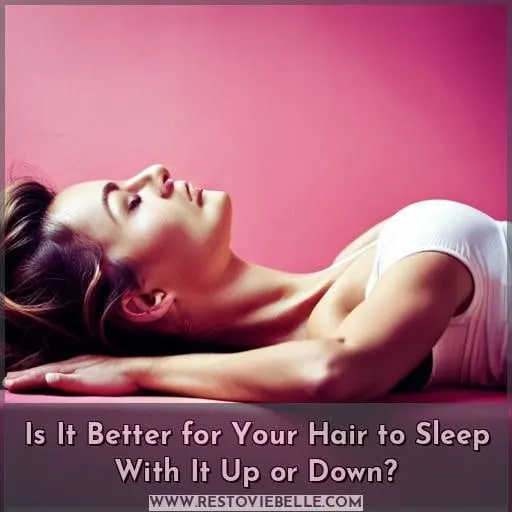 Is It Better for Your Hair to Sleep With It Up or Down