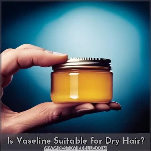 Is Vaseline Suitable for Dry Hair