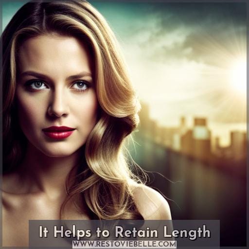 It Helps to Retain Length