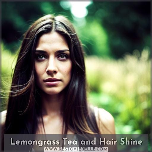 Lemongrass Tea and Hair Shine