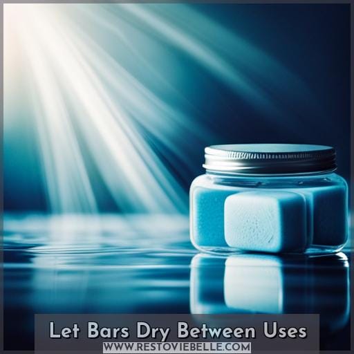 Let Bars Dry Between Uses Let Bars Dry Between Uses