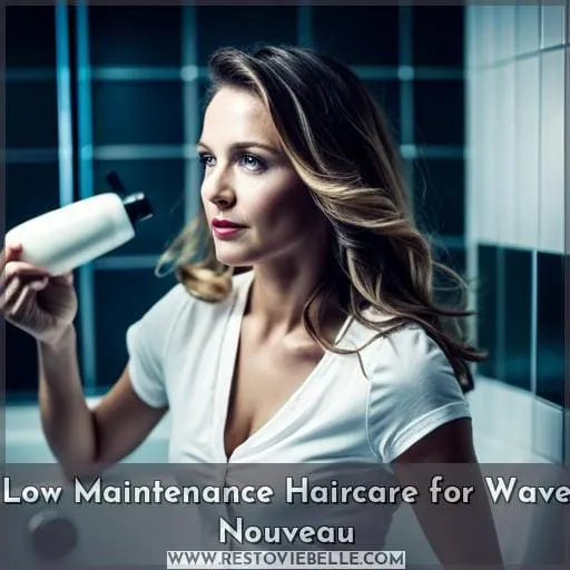 Low Maintenance Haircare for Wave Nouveau