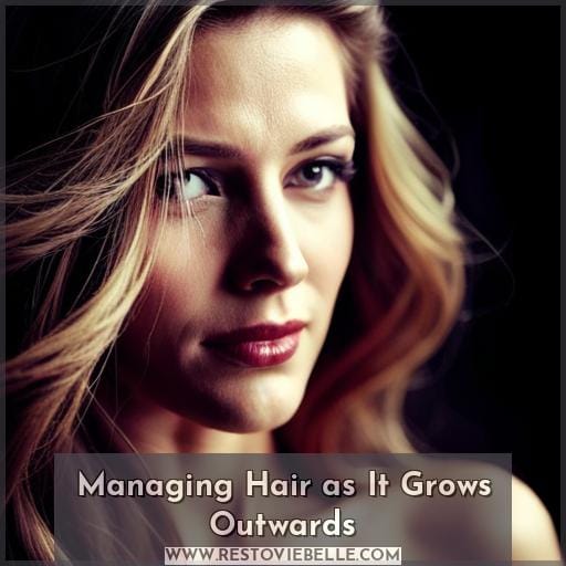 Managing Hair as It Grows Outwards
