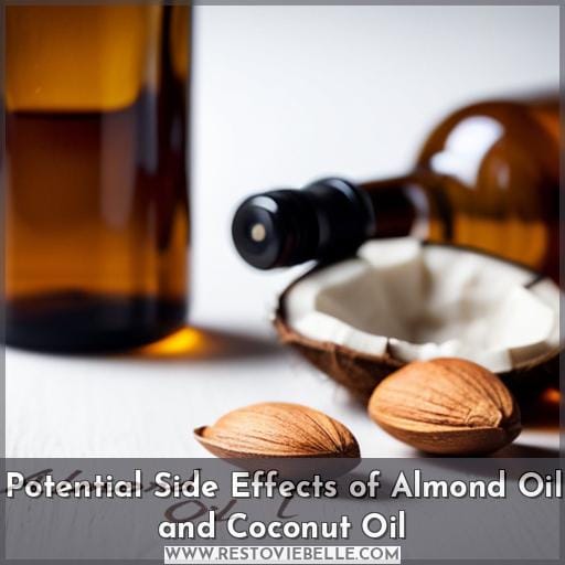Potential Side Effects of Almond Oil and Coconut Oil Potential Side Effects of Almond Oil and Coconut Oil