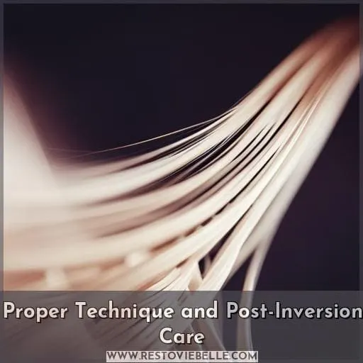 Proper Technique and Post-Inversion Care