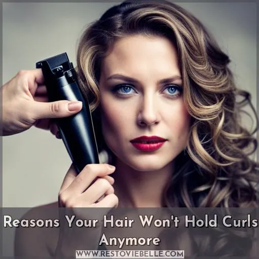 reasons your hair wont hold curls anymore