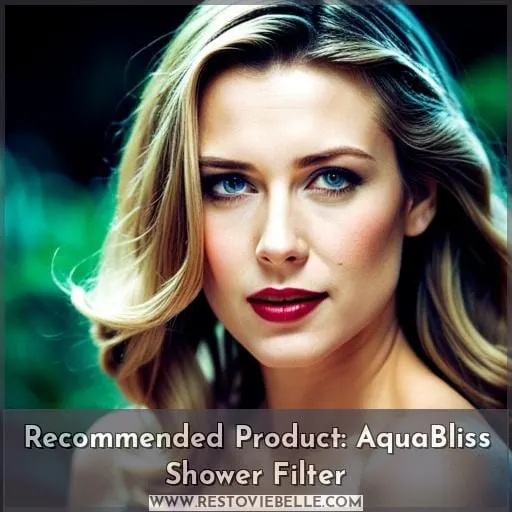 Recommended Product: AquaBliss Shower Filter