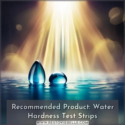 Recommended Product: Water Hardness Test Strips