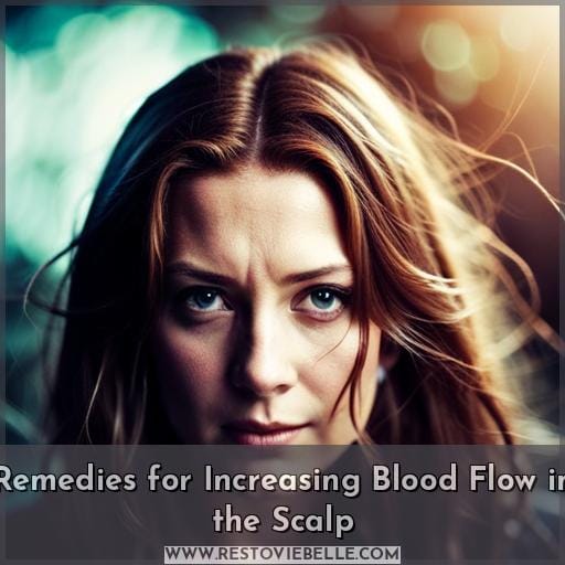 Remedies for Increasing Blood Flow in the Scalp