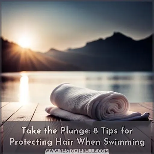 Take the Plunge: 8 Tips for Protecting Hair When Swimming