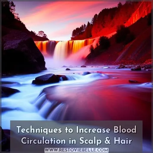 Techniques to Increase Blood Circulation in Scalp & Hair