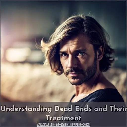 Understanding Dead Ends and Their Treatment