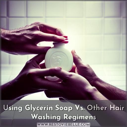 Using Glycerin Soap Vs. Other Hair Washing Regimens Using Glycerin Soap Vs. Other Hair Washing Regimens