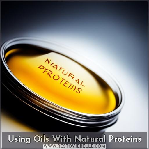 Using Oils With Natural Proteins Using Oils With Natural Proteins