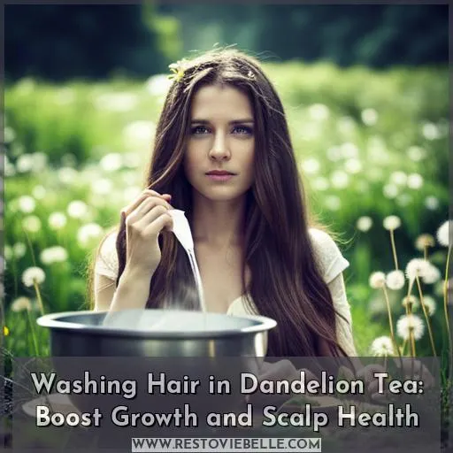 washing hair in dandelion tea