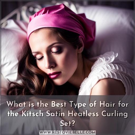 What is the Best Type of Hair for the Kitsch Satin Heatless Curling Set
