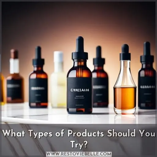 What Types of Products Should You Try