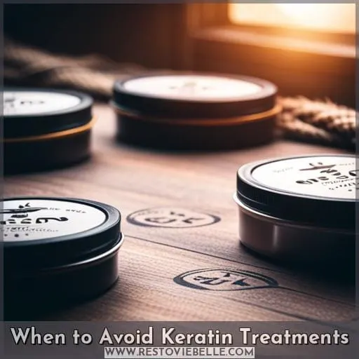 When to Avoid Keratin Treatments