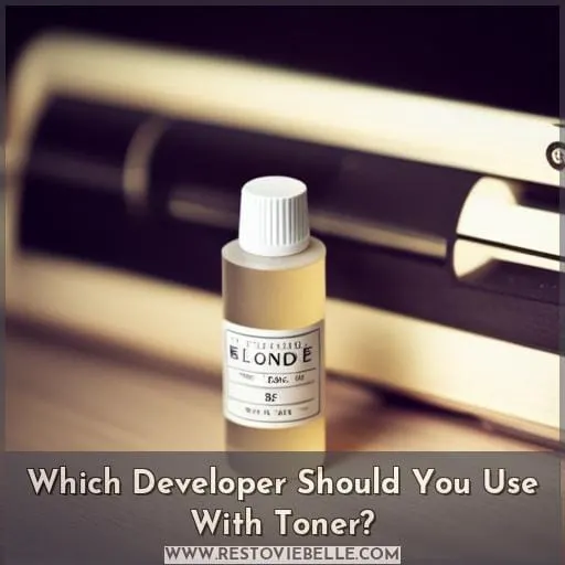 Which Developer Should You Use With Toner