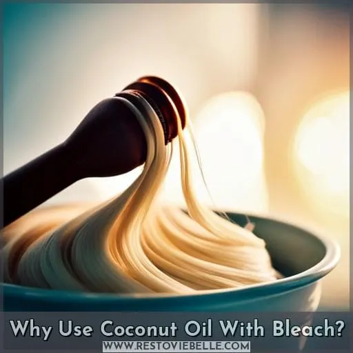Why Use Coconut Oil With Bleach
