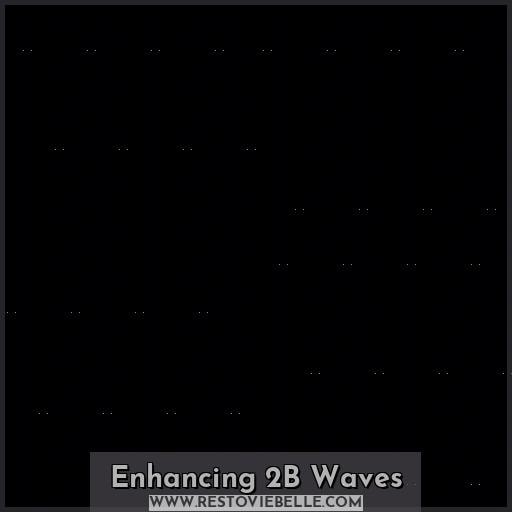 Enhancing 2B Waves