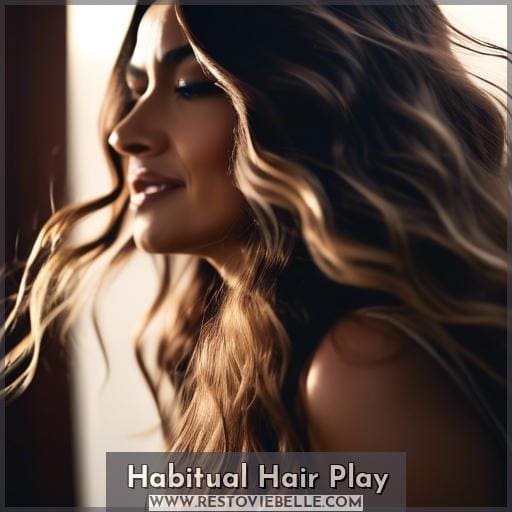 Habitual Hair Play Habitual Hair Play