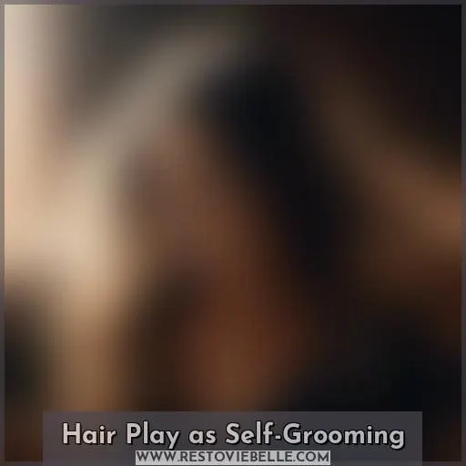 Hair Play as Self-Grooming