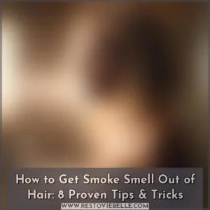 how to get smoke smell out of hair
