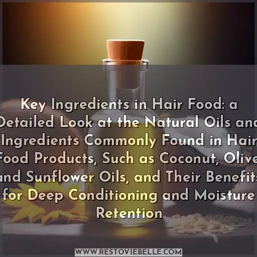 Key Ingredients in Hair Food: a Detailed Look at the Natural Oils and Ingredients Commonly Found in Hair Food Products,