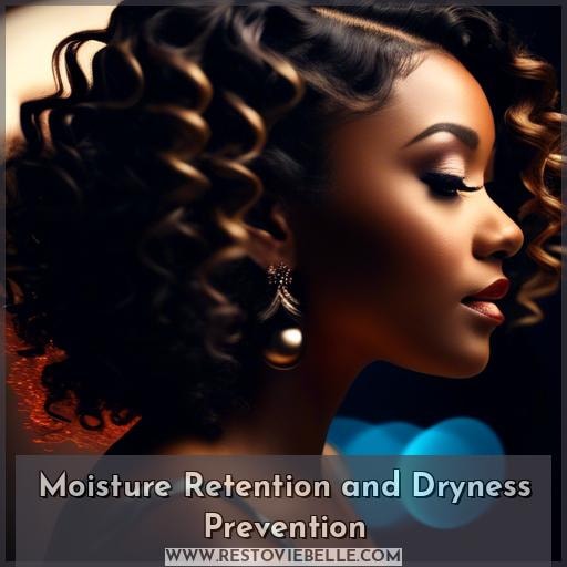 Moisture Retention and Dryness Prevention