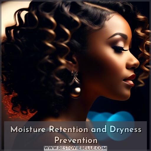 Moisture Retention and Dryness Prevention Moisture Retention and Dryness Prevention