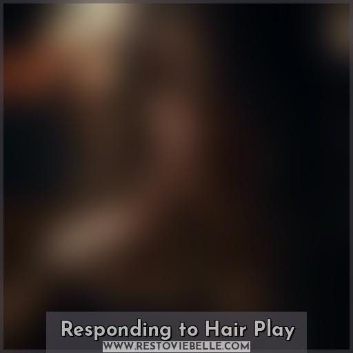 Responding to Hair Play