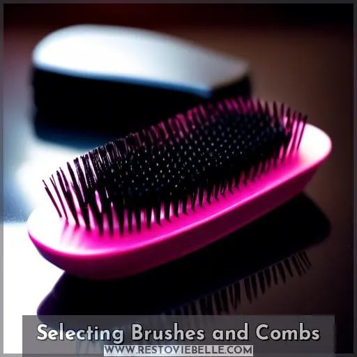 Selecting Brushes and Combs