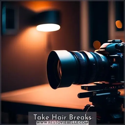 Take Hair Breaks