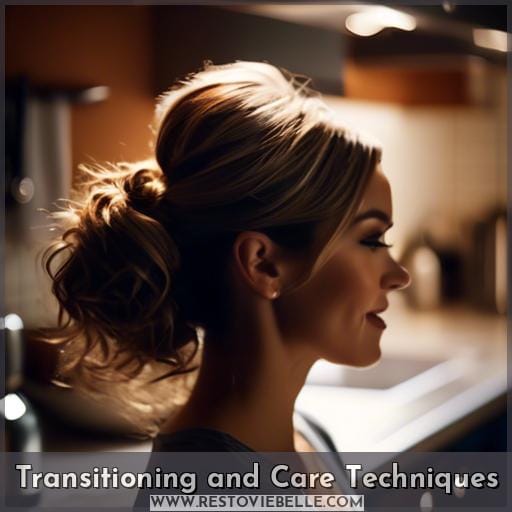 Transitioning and Care Techniques