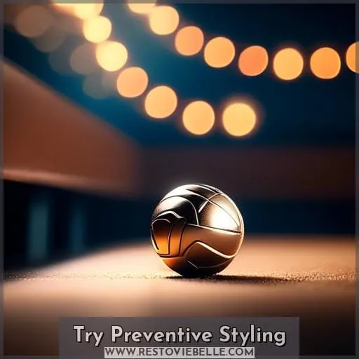 Try Preventive Styling