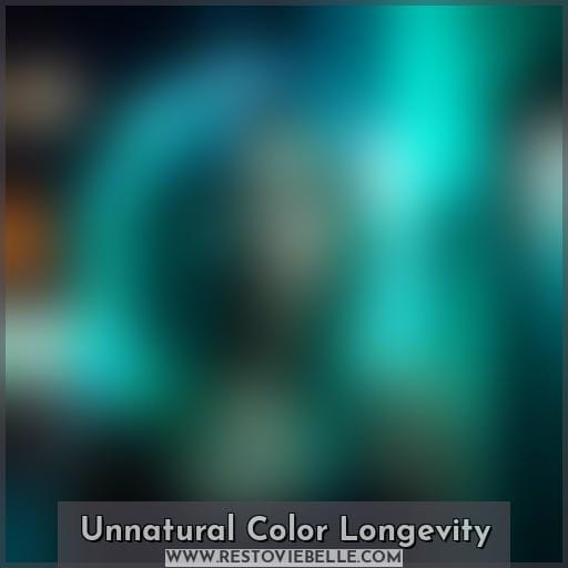 Unnatural Color Longevity Unnatural Color Longevity