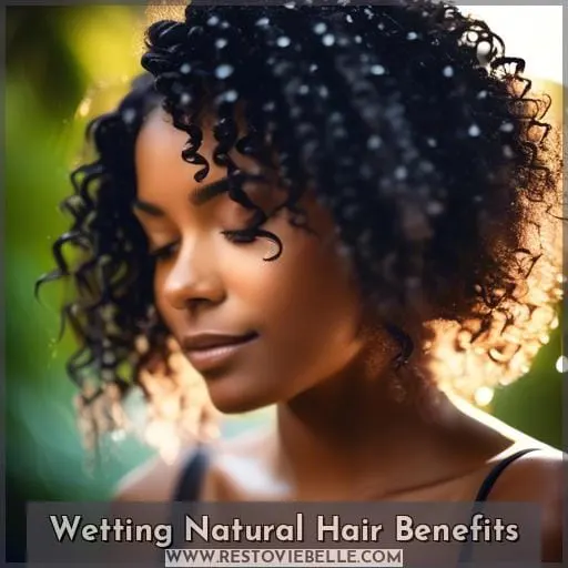 Wetting Natural Hair Benefits