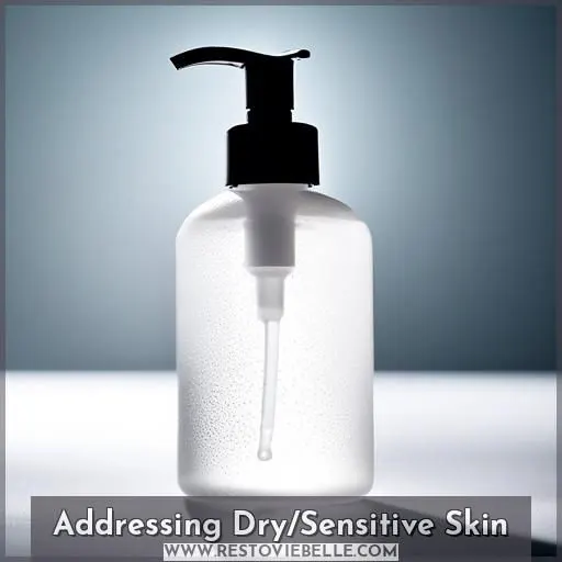 Addressing Dry/Sensitive Skin