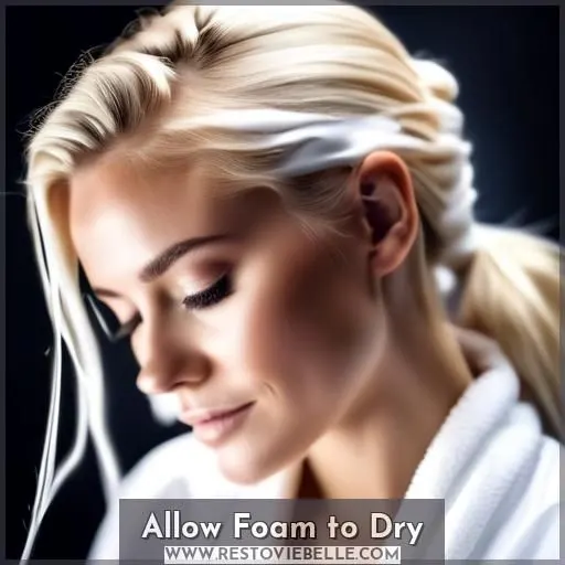 Allow Foam to Dry