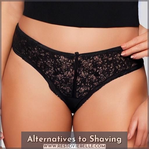 Alternatives to Shaving Alternatives to Shaving