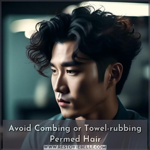 Avoid Combing or Towel-rubbing Permed Hair
