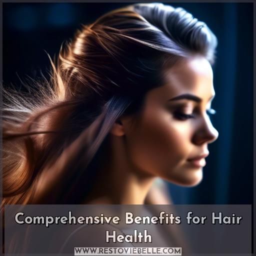 Comprehensive Benefits for Hair Health