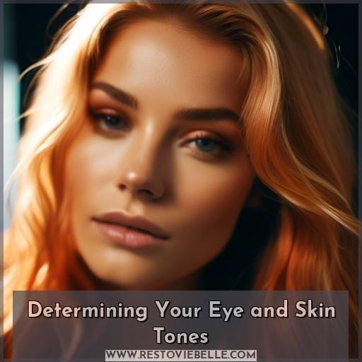 Determining Your Eye and Skin Tones Determining Your Eye and Skin Tones