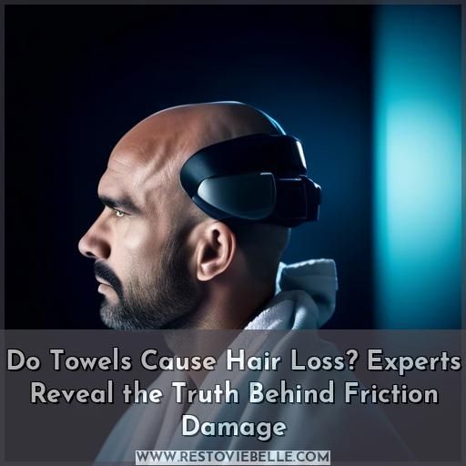 do towels cause hair loss