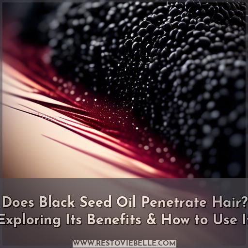does black seed oil penetrate hair does black seed oil penetrate hair