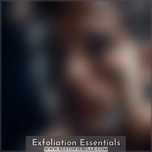 Exfoliation Essentials