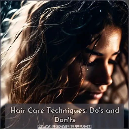 Hair Care Techniques: Do's and Don'ts
