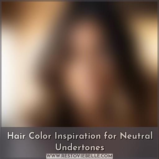 Hair Color Inspiration for Neutral Undertones